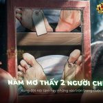 Giải mã việc nằm mơ thấy 2 người chết & Ý nghĩa bí ẩn đằng sau Nằm mơ thấy 2 người chết là điềm báo gì? Có ý nghĩa gì?