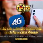 Các gói cước 4G Mobifone chơi iWin Club nhanh chóng không lo giật, lag